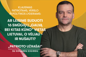 „PATRIOTO UŽRAŠAI” SU EDUARDU EIGIRDU (2024-12-11)